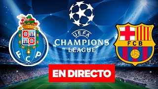 🔴 PORTO VS FC BARCELONA EN DIRECTO  CHAMPIONS LEAGUE [upl. by Beaumont]