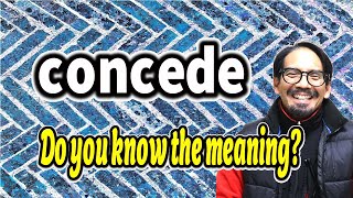 Concede  meaning of Concede [upl. by Oiled]