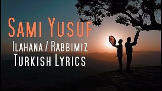 sami yusuf 2018  Ilahana  Rabbimiz  Turkish Lyrics  New Single [upl. by Ennavoj790]