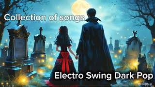 🦇🌜Collection of songs 🌜🧙Electro Swing Witch House Dark Pop😈 [upl. by Birkett]