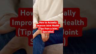 How to Actually Improve Joint Health Tips from a Joint Specialist jointhealth shorts [upl. by Attennyl]