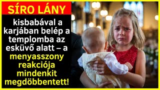 „Síró lány kisbabával a karjában belép a templomba az esküvő alatt – a menyasszony reakciója [upl. by Gelhar295]