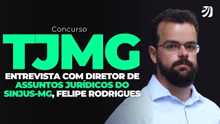 CONCURSO TJMG ENTREVISTA COM DIRETOR DE ASSUNTOS JURÍDICOS DO SINJUSMG FELIPE RODRIGUES [upl. by Laerol]