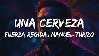 Fuerza Regida Manuel Turizo  UNA CERVEZA Letra [upl. by Sisely]