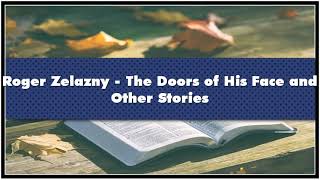 Roger Zelazny The Doors of His Face and Other Stories Audiobook [upl. by Dallas248]