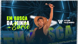 EM BUSCA DA MINHA SORTE  Vitor Vaqueiro [upl. by Gabe699]