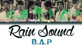 BAP 비에이피  Rain Sound 빗소리  HanRomEng  Color Coded Lyrics [upl. by Hadden]