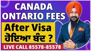 Canada Ontario Fees After Visa ਹੋਇਆ ਬੰਦ [upl. by Enovi]