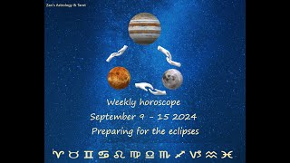 Weekly horoscope September 9  15 2024 Preparing for the eclipses [upl. by Ermine705]