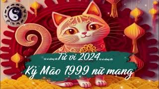 Tử vi tuổi Kỷ Mão 1999 nữ mạng năm 2024 [upl. by Iblok93]