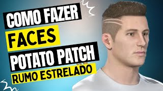 COMO CRIAR FACES PARA RUMO ESTRELADO POTATO PATCH E VR PATCH [upl. by Ranger]