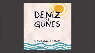 Kahraman Deniz  Deniz ve Güneş Official Audio [upl. by Llehsad]