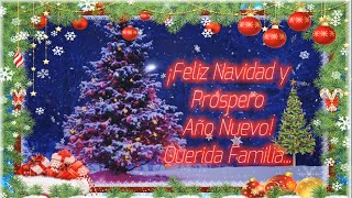 Querida Familia Feliz Navidad y Prospero Año Nuevo  Saludo Navideño  Dedicatorias [upl. by Lacefield]