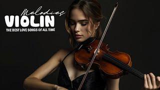 Most Popular Violin Covers of Popular Songs  Beautiful Relaxing Violin Music to Eliminate Stress [upl. by Yliak]