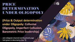 Collusive Oligopoly  Perfect amp Imperfect Collusion  Barometric Price leadership  Part6  EK [upl. by Aizatsana]