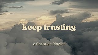 trusting God a Christian playlist [upl. by Lamb]