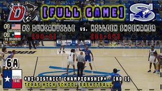 2 Duncanville 2 in the Nation vs Killeen Shoemaker Basketball  BiDistrict Championship HD [upl. by Eruot]