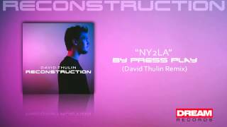 quotNY2LAquot by PRESS PLAY David Thulin Remix  New Album Reconstruction Out Now [upl. by Eizeerb]