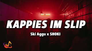 Ski Aggu x SHOKI  KAPPIES IM SLIP Lyrics [upl. by Ishii108]