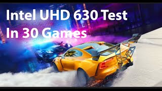 Intel HD Graphic 630 Test In 30 Games  UHD630 Test in 2024 [upl. by Dmitri]