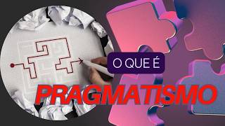 O QUE É PRAGMATISMO [upl. by Nylemaj]