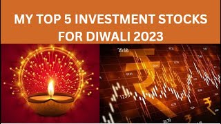 MY TOP 5 INVESTMENT STOCKS FOR DIWALI 2023 [upl. by Hannan228]