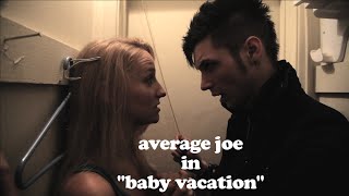 quotBaby Vacationquot ft Andy Biersack  AVERAGE JOE S1 E5 [upl. by Ferriter]