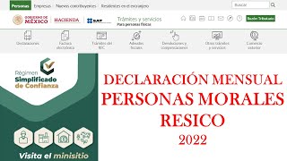 DECLARACIÓN MENSUAL RESICO PERSONA MORAL  SAT 2022  PASO A PASO [upl. by Slerahc]