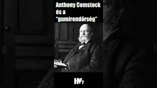 Anthony Comstock és a „gumirendőrség” ismeretterjesztő történelem [upl. by Shana28]