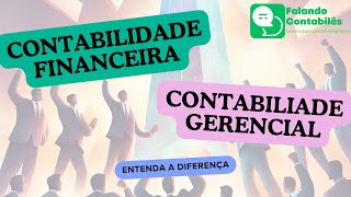 ENTENDA O QUE É A CONTABILIDADE FINANCEIRA e GERENCIAL [upl. by Ahsinwad]