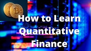 How best to learn Quantitative Finance or Financial Engineering  Quantitative Analyst [upl. by Hanny965]