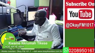 Ade Akye Abia With Kwame Nkrumah Tikese Okay 1017 Fm 050232024 [upl. by Howund502]