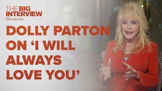 Dolly Parton Talks I Will Always Love You  The Big Interview [upl. by Chernow]