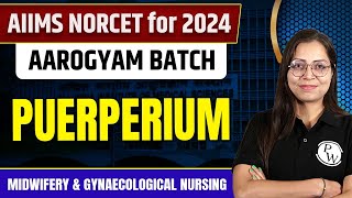 Puerperium  Midwifery amp Gynaecological Nursing  NORCET 6 2024 [upl. by Nuhsyar]