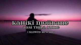 KAHINKI MO JIBANE  SLOWEDREVERD  ODIA LOFI SONG  MONAJ EDITZ  lofi [upl. by Aleac]