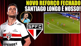 NEGÓCIO FECHADO SPFC ACERTA NOVO REFORÇO SANTIAGO LONGO É NOSSO CHEGA HOJE MELHORES LANCES [upl. by Nogem]