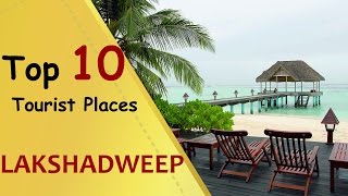 quotLAKSHADWEEPquot Top 10 Tourist Places  Lakshadweep Tourism [upl. by Ozkum]