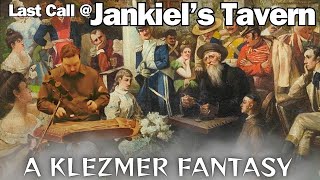 Last Call At Yankls Tavern  A Klezmer Fantasy for Tsimbl [upl. by Rebe]