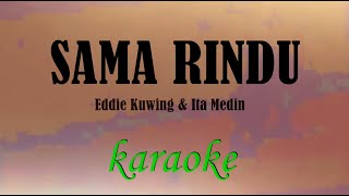 Eddie Kuwing amp Ita Medin SAMA RINDU KARAOKE [upl. by Sami]