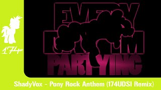 ShadyVox  Pony Rock Anthem 174UDSI Remix [upl. by Gough]