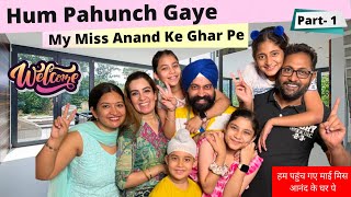 Hum Pahunch Gaye My Miss Anand Ke Ghar Pe  Part 1  RS 1313 VLOGS  Ramneek Singh 1313 [upl. by Annahael]