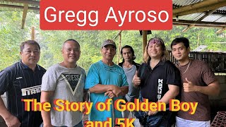 EP556 part 1 The Story of Golden Boy and 5K according to Gregg Ayroso [upl. by Blau897]