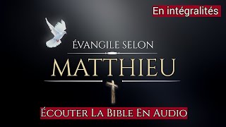 « Lévangile Selon Matthieu » Nouveau Testament  La Sainte Bible En Audio VF [upl. by Zebulon]