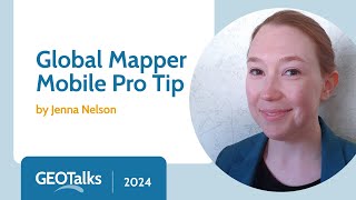 GeoTalks Global Mapper Mobile Pro Tip [upl. by Ardine]