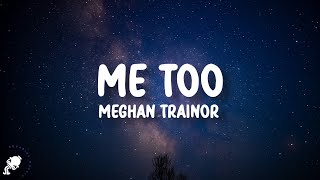 Meghan Trainor  Me Too Lyrics  quotwhos that sexy thing i see over therequot [upl. by Orual]