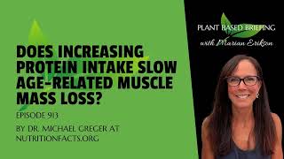 913 Does Increasing Protein Intake Slow AgeRelated Muscle Mass Loss by Dr Michael Greger at [upl. by Etnor]