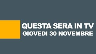 Stasera in tv  Programmi tv di oggi giovedì 30 novembre Rai Mediaset [upl. by Novel57]