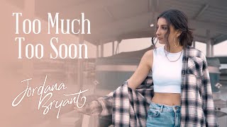 Jordana Bryant  Too Much Too Soon Official Visualizer [upl. by Asela727]