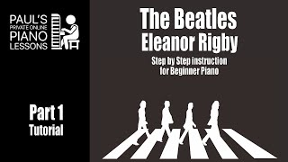 Part 1 Eleanor Rigby Beginner Piano Tutorial [upl. by Ardeth]