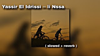 Yassir El Idrissi  LI NSSA  W Mazal Rani nbghiha و مزال راني نبغيها   slowed  reverb [upl. by Enyawd]